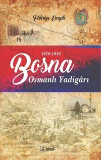 Osmanlı Yadigarı Bosna Fahriye Emgili İdeal Kültür Yayıncılık