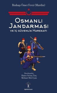 Osmanlı Jandarması ve İç Güvenlik Harekatı Kolektif İlgi Kültür Sanat Yayınları