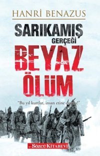 Sarıkamış Gerçeği Beyaz Ölüm Hanri Benazus Sözcü Kitabevi