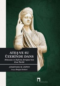 Ateş ve Su Üzerinde Dans Jonathan W. Zophy Dergah Yayınları