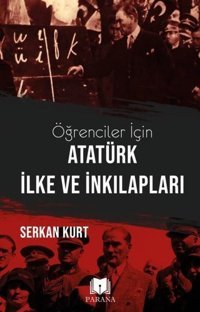 Öğrenciler İçin Atatürk İlke ve İnkılapları Serkan Kurt Parana