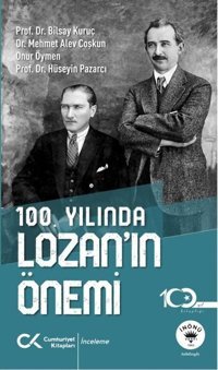 100.Yılında Lozan'ın Önemi Bilsay Kuruç Cumhuriyet Kitapları