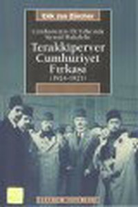 Terakkiperver Cumhuriyet Fırkası (1924-1925) Erik Jan Zürcher İletişim Yayınları