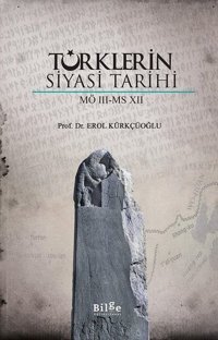 Türklerin Siyasi Tarihi(MÖ 3-MS 12) Erol Kürkçüoğlu Bilge Kültür Sanat