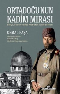 Ortadoğu'nun Kadim Mirası Cemal Paşa Timaş Yayınları