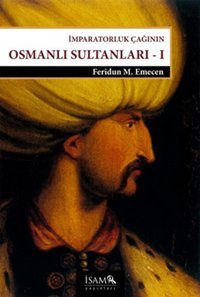 İmparatorluk Çağının Osmanlı Sultanları 1 - Beyazıd 2-Yavuz-Kanuni Feridun M. Emecen İsam Yayınları