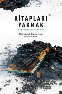 Kitapları Yakmak: Bilgi Tarihi Saldırı Altında Richard Ovenden alBaraka Yayınları
