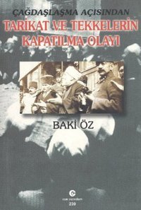 Çağdaşlaşma Açısından Tarikat ve Tekkelerin Kapatılma Olayı Bakı Öz Can Yayınları (Ali Adil Atalay)