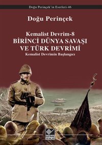 Kemalist Devrim 8 - Birinci Dünya Savaşı ve Türk Devrimi Doğu Perinçek Kaynak Yayınları