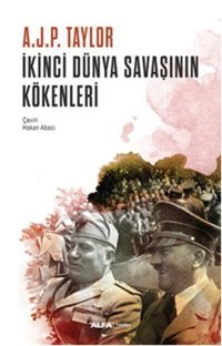 İkinci Dünya Savaşının Kökenleri A.J.P. Taylor Alfa Yayıncılık