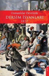 Osmanlılar Devrinde Dersim İsyanları 1937 Bürhan Özkök Dorlion Yayınevi