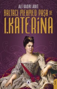 Baltacı Mehmed Paşa ve 1. Katerina Ali Kadri Anıt Dorlion Yayınevi