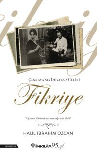 Çankaya'nın Duvaksız Gelini Fikriye Halil İbrahim Özcan İnkılap Kitabevi