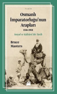 Osmanlı İmparatorluğu'nun Arapları 1516-1918 Bruce Masters Doğan Kitap