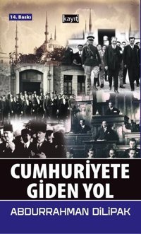 Cumhuriyete Giden Yol Abdurrahman Dilipak Kayıt