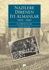 Nazilere Direnen İyi Almanlar 1933-1945 Catrine Clay Pan Yayıncılık