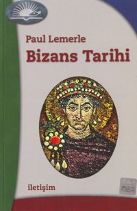 Bizans Tarihi Paul Lemerle İletişim Yayınları