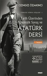 Tarih Üzerinden Psikolojik Savaş ve Atatürk Dersi Cengiz Özakıncı Otopsi Yayınevi