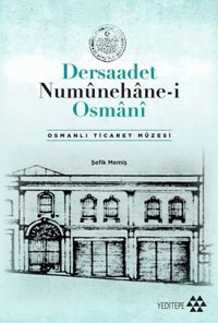 Dersaadet Numünehane-i Osmani - Osmanlı Ticaret Müzesi Şefik Memiş Yeditepe Yayınevi