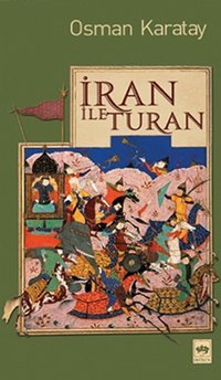 İran ile Turan Osman Karatay Ötüken Neşriyat