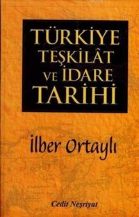 Türkiye Teşkilat ve İdare Tarihi İlber Ortaylı Cedit Neşriyat