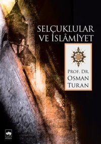 Selçuklular ve İslamiyet Osman Turan Ötüken Neşriyat