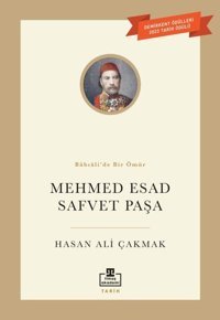 Mehmed Esad Safvet Paşa - Babıali'de Bir Ömür Hasan Ali Çakmak Timaş Akademi