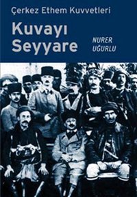 Çerkez Ethem Kuvvetleri Kuvayı Seyyare Nurer Uğurlu Örgün Yayınları