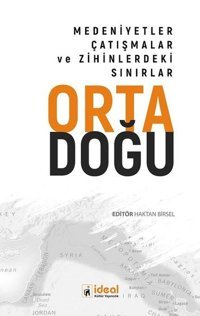 Ortadoğu: Medeniyetler - Çatışmalar ve Zihinlerdeki Sınırlar Kolektif İdeal Kültür Yayıncılık