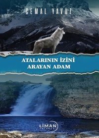 Atalarının İzini Arayan Adam Cemal Yavuz Liman Yayınevi