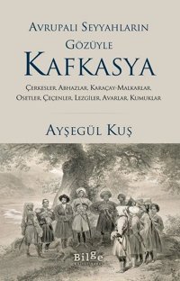 Avrupalı Seyyahların Gözüyle Kafkasya Ayşegül Kuş Bilge Kültür Sanat