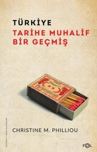Türkiye: Tarihe Muhalif Bir Geçmiş Christine M. Philliou Fol Kitap
