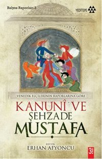 Kanuni ve Şehzade Mustafa Bernardo Nabagero, Domenico Trevisano Yeditepe Yayınevi
