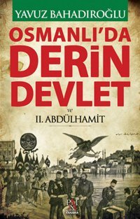 Osmanlı'da Derin Devlet ve 2. Abdülhamit Yavuz Bahadıroğlu Panama Yayıncılık