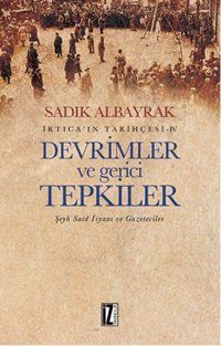 İrtica' ın Tarihçesi 4 - Devrimler ve Gerici Tepkiler Sadık Albayrak İz Yayıncılık