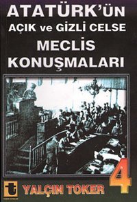 Atatürk'ün Açık ve Gizli Celse Meclis Konuşmaları 4 Yalçın Toker Toker Yayınları