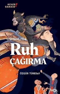 Osmanlı'da Ruh Çağırma Özgür Türesay Fol Kitap