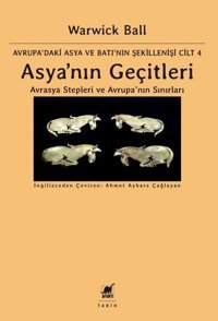 Asya'nın Geçitleri - Avrasya Stepleri ve Avrupa'nın Sınırları Warwick Ball Ayrıntı Yayınları