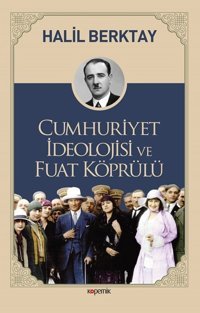 Cumhuriyet İdeolojisi ve Fuat Köprülü Halil Berktay Kopernik Kitap