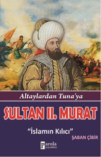 Sultan II. Murat Şaban Çibir Parola Yayınları