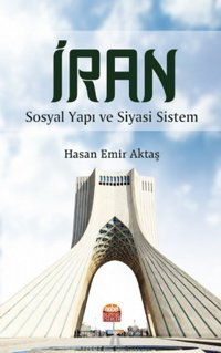 İran-Sosyal Yapı ve Siyasi Sistem Hasan Emir Aktaş Nobel Bilimsel Eserler