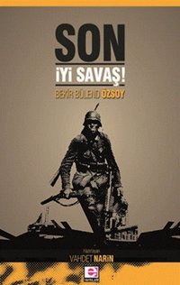 Son İyi Savaş Bekir Bülend Özsoy E Yayınları