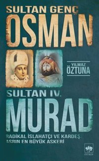 Sultan Genç Osman ve Sultan 4. Murad Yılmaz Öztuna Ötüken Neşriyat