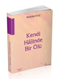 Kendi Halinde Bir Ölü Beytullah Kılıç MedaKitap