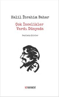 Çok İncelikler Vardı Dünyada Halil İbrahim Bahar Ve Yayınevi