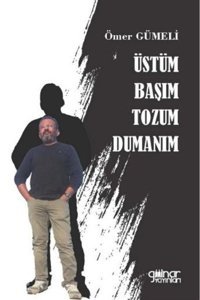Üstüm Başım Tozum Dumanım Ömer Gümeli Gülnar Yayınları