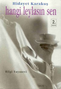 Hangi Leylasın Sen Hidayet Karakuş Bilgi Yayınevi