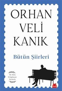 Bütün Şiirleri - İlk Defa Kitaplaşan Şiirlerle Orhan Veli Kanık Kırmızı Kedi
