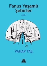Fanus Yaşamlı Şehirler - Şiirler Vahap Taş Artshop Yayıncılık