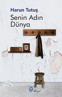 Senin Adın Dünya Harun Tutuş Tekin Yayınevi